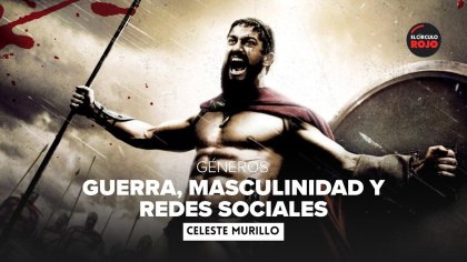 Guerra, masculinidad y redes sociales